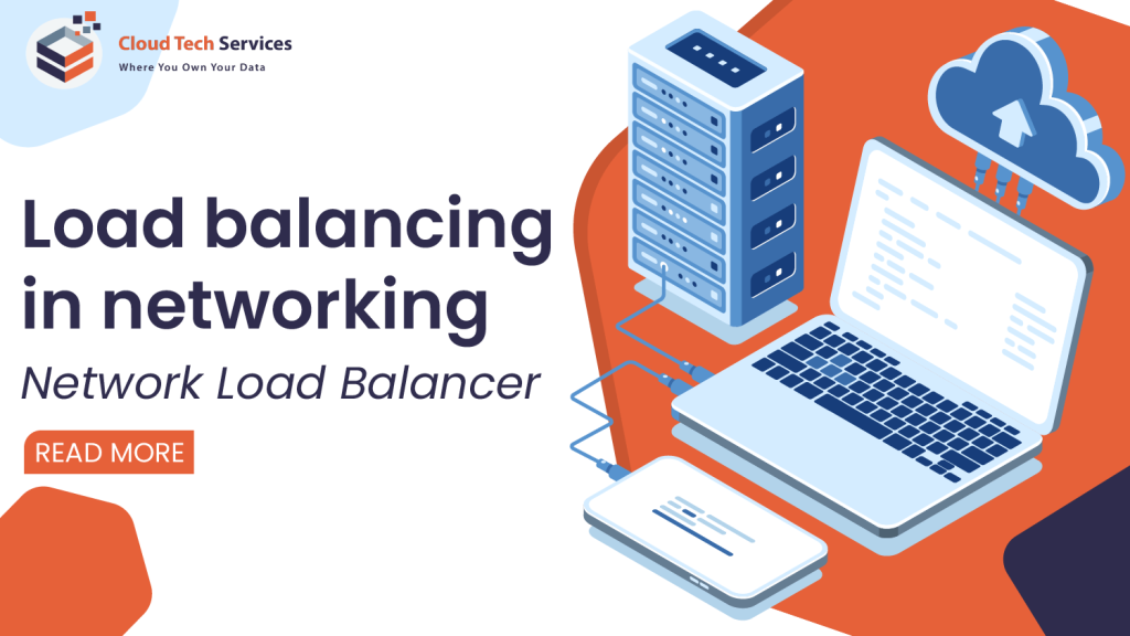 Load Balancing In Networking – Cloud Tech Services