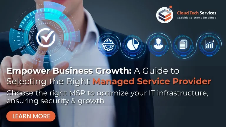 Empower Business Growth A Guide to Selecting the Right Managed Service Provider