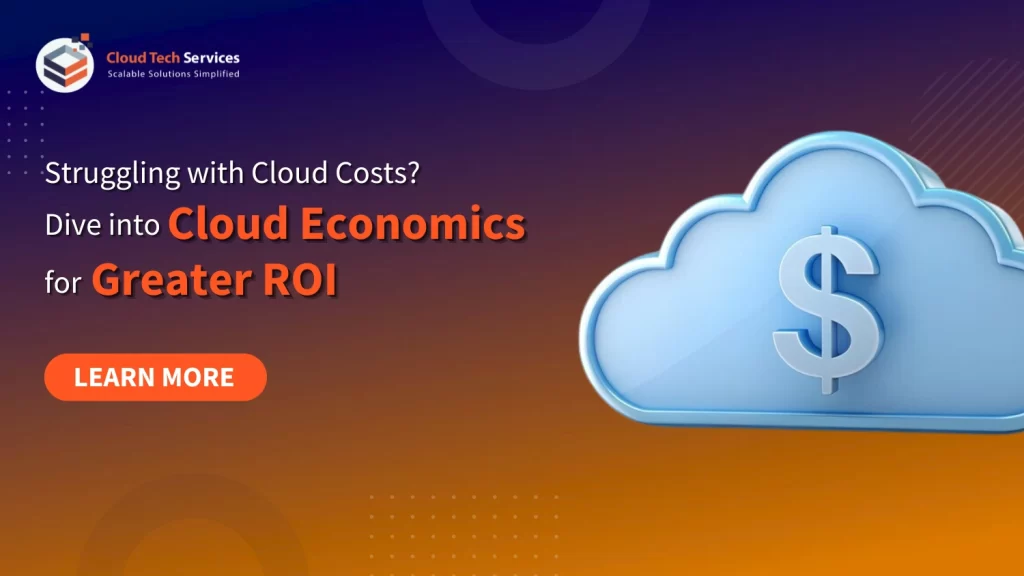 Cloud Economics for Greater ROI-Cloud Tech Services